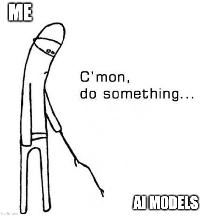 Stick figure poking AI Models with a stick saying C'mon, do something...